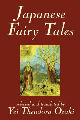 Japanese Fairy Tales by Yei Theodora Ozaki, Classics ()