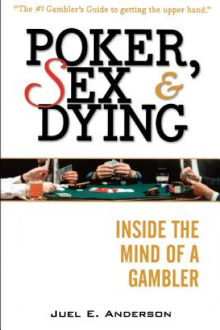Poker, Sex, and Dying