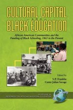 Cultural Capital and Black Education: African American Communities and the Funding of Black Schooling, 1860 to the Present