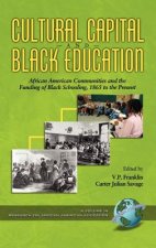 Cultural Capital and Black Education: African American Communities and the Funding of Black Schooling, 1860 to the Present