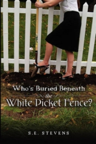 Who's Buried Beneath the White Picket Fence?