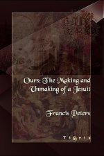 Ours: The Making and Unmaking of a Jesuit