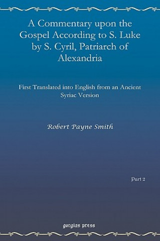Commentary upon the Gospel According to S. Luke by S. Cyril, Patriarch of Alexandria (vol 2)