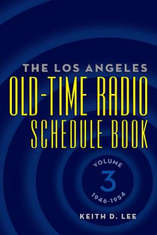 Los Angeles Old-Time Radio Schedule Book Volume 3, 1946-1954