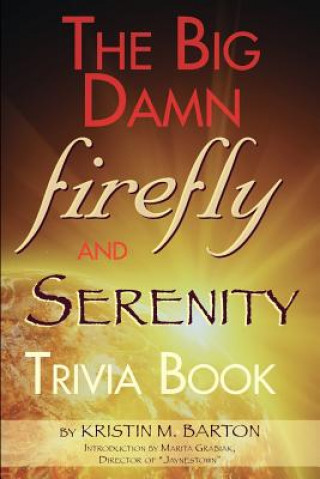 Big Damn Firefly & Serenity Trivia Book