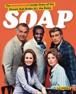 Soap! the Inside Story of the Sitcom That Broke All the Rules