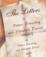Letters of Robert Browning and Elizabeth Barret Barrett 1845-1846 vol I