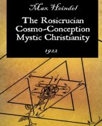 Rosicrucian Cosmo-Conception Mystic Christianity