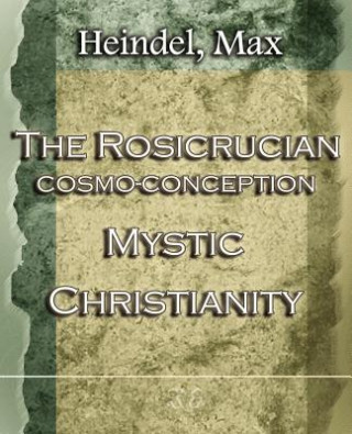 Rosicrucian Cosmo-Conception Mystic Christianity (1922)