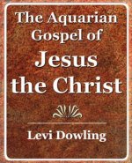 Aquarian Gospel of Jesus the Christ - 1919