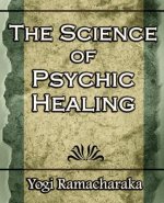 Science of Psychic Healing (Body and Mind)