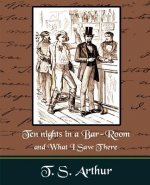 Ten nights in a Bar-Room and What I Saw Ther