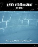 My Life with the Eskimo (New Edition)