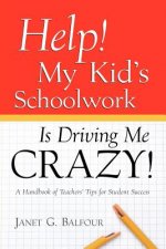 Help! My Kid's Schoolwork Is Driving Me Crazy!