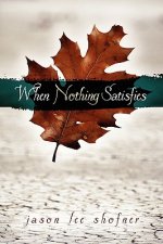 When Nothing Satisfies