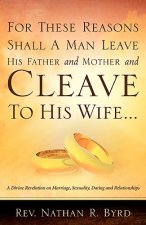 For These Reasons Shall A Man Leave His Father and Mother