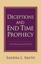Deceptions and End Time Prophecy