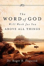 Word of God Will Work For You Above All Things