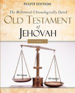 Millennial Chronologically Dated Old Testament of Jehovah Vol I