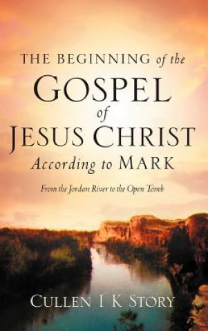 Beginning of the Gospel of Jesus Christ According to Mark