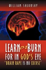 Learn or Burn For In God's Eye Brain Rape is No Excuse