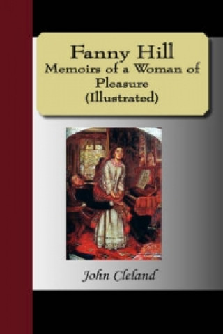 Fanny Hill - Memoirs of a Woman of Pleasure (Illustrated)
