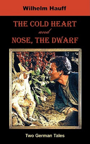 Cold Heart. Nose, the Dwarf (Two German Tales)