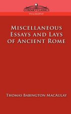 Miscellaneous Essays and Lays of Ancient Rome