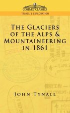 Glacier of the Alps & Mountaineering in 1861