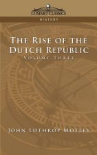 Rise of the Dutch Republic - Volume 3