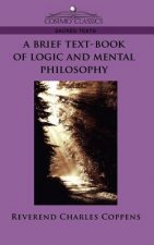 Brief Text-Book of Logic and Mental Philosophy