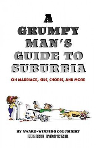 Grumpy Man's Guide to Suburbia on Marriage, Kids, Chores, and More