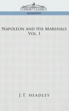 Napoleon and His Marshals, Volume 1