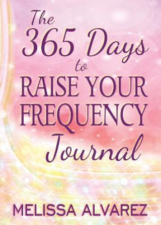 365 Days to Raise Your Frequency Journal