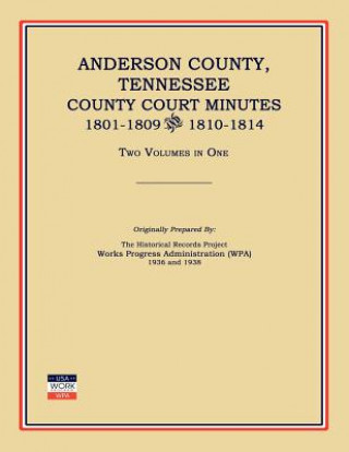 Anderson County, Tennessee, County Court Minutes, 1801-1809 and 1810-1814. Two Volumes in One