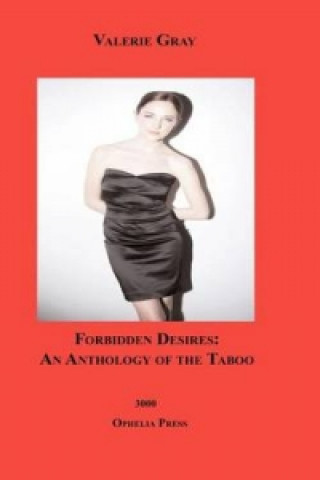 Forbidden Desires! an Anthology of the Taboo