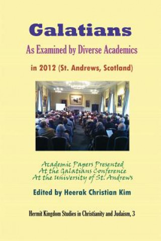 Galatians As Examined by Diverse Academics in 2012 (St. Andrews, Scotland)