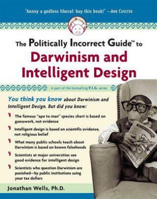 Politically Incorrect Guide to Darwinism and Intelligent Design