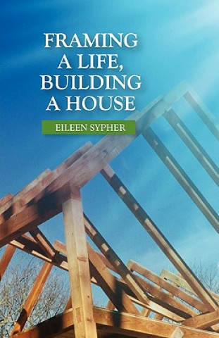 Framing a Life, Building a House