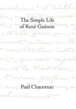 Simple Life Of Rene Guenon