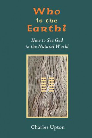Who Is the Earth? How to See God in the Natural World