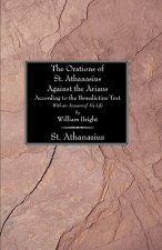 Orations of St. Athanasius Against the Arians According to the Benedictine Text