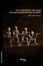 Evaluacion de Juan. Por Que Los Estadounidenses Nos Odian?