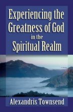 Experiencing the Greatness of God in the Spiritual Realm