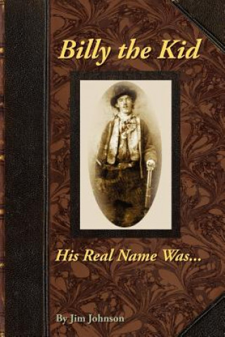 Billy the Kid, His Real Name Was ....