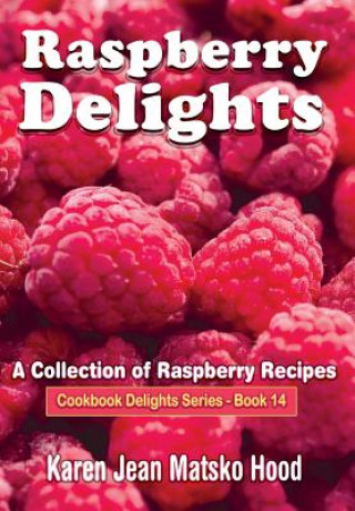 Raspberry Delights Cookbook