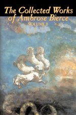 Collected Works of Ambrose Bierce, Vol. II