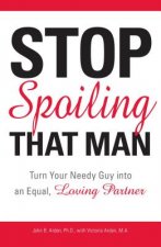 Stop Spoiling That Man