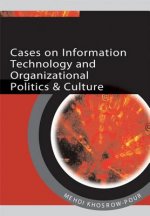 Cases on Information Technology and Organizational Politics and Culture