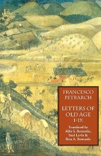 Letters of Old Age (Rerum Senilium Libri) Volume 1, Books I-IX